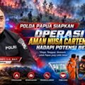 Polda Papua Siapkan Operasi Aman Nusa Cartenz II-2026 Hadapi Potensi Bencana 